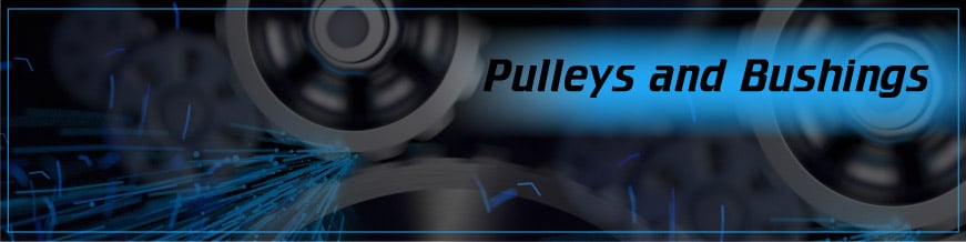 Pulleys and Bushings